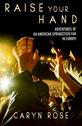cover image Raise Your Hand: Adventures of an American Springsteen Fan in Europe 