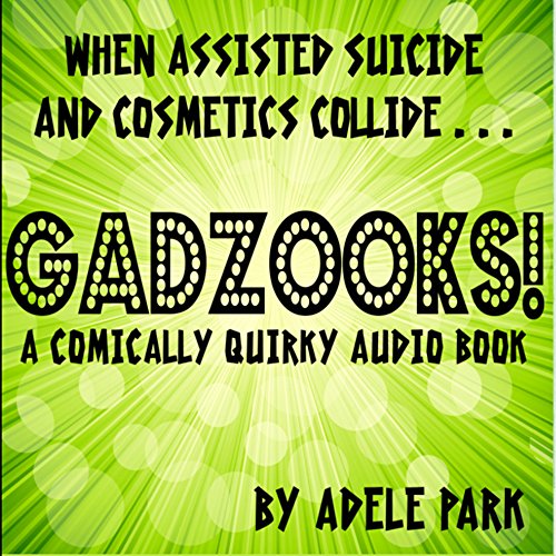 cover image Gadzooks! A Comically Quirky Audio Book