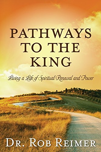 cover image Pathways to the King: Living a Life of Spiritual Renewal and Power
