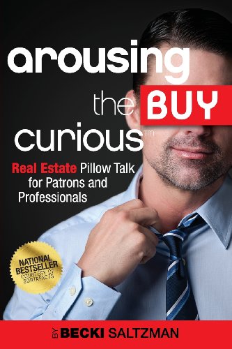 cover image Arousing the Buy Curious: Real Estate Pillow Talk for Patrons and Professionals