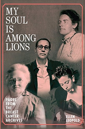 cover image My Soul Is Among Lions: Pages from the Breast Cancer Archives 