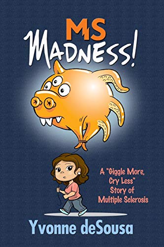 cover image MS Madness: A Giggle-More, Cry-Less Story of Multiple Sclerosis