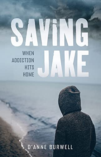 cover image Saving Jake: When Addiction Hits Home