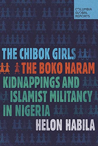 cover image The Chibok Girls: The Boko Haram Kidnappings and Islamist Militancy in Nigeria 