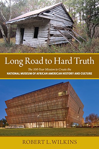 cover image Long Road to Hard Truth: The 100-Year Mission to Create the National Museum of African American History and Culture