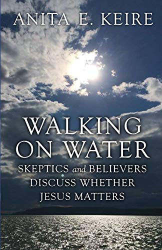 cover image Walking on Water: Skeptics and Believers Discuss Whether Jesus Matters