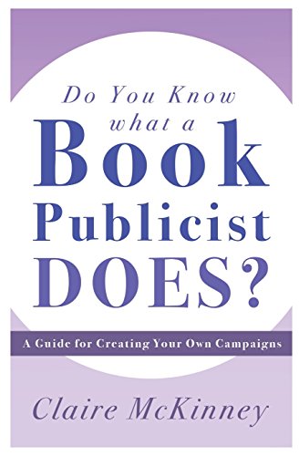cover image Do You Know What a Book Publicist Does? A Guide for Creating Your Own Campaigns