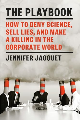 cover image The Playbook: How to Deny Science, Sell Lies, and Make a Killing in the Corporate World