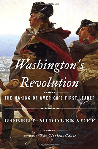 cover image Washington’s Revolution: The Making of America’s First Leader