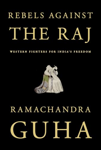 cover image Rebels Against the Raj: Western Fighters for India’s Freedom