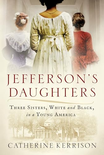 cover image Jefferson’s Daughters: Three Sisters, White and Black, in a Young America