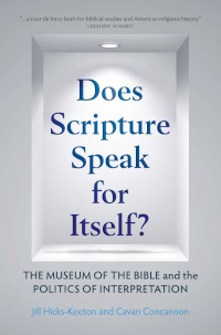 cover image Does Scripture Speak for Itself? The Museum of the Bible and the Politics of Interpretation