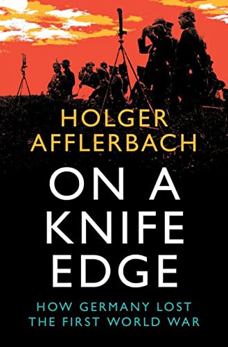 cover image On a Knife Edge: How Germany Lost the First World War