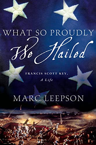 cover image What So Proudly We Hailed: Francis Scott Key: A Life