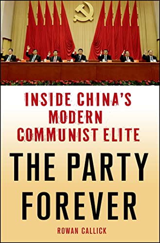 cover image The Party Forever: Inside China’s Modern Communist Elite