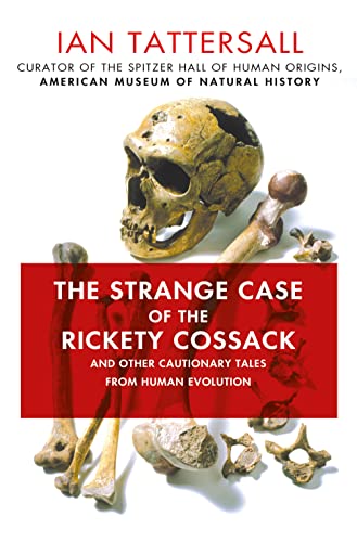 cover image The Strange Case of the Rickety Cossack: And Other Cautionary Tales from Human Evolution