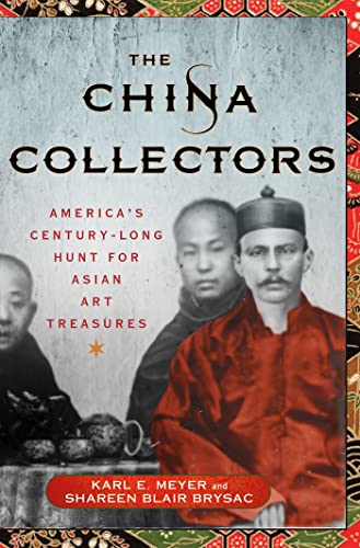 cover image The China Collectors: America’s Century-Long Hunt for Asian Art Treasures