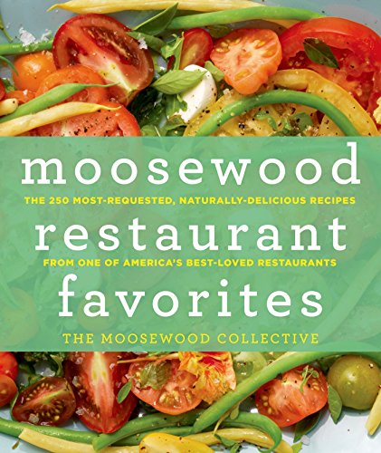 cover image Moosewood Restaurant Favorites: The 250 Most-Requested, Naturally Delicious Recipes from One of America’s Best-Loved Restaurants 