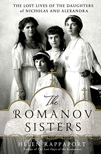 cover image The Romanov Sisters: The Lost Lives of the Daughters of Nicholas and Alexandra