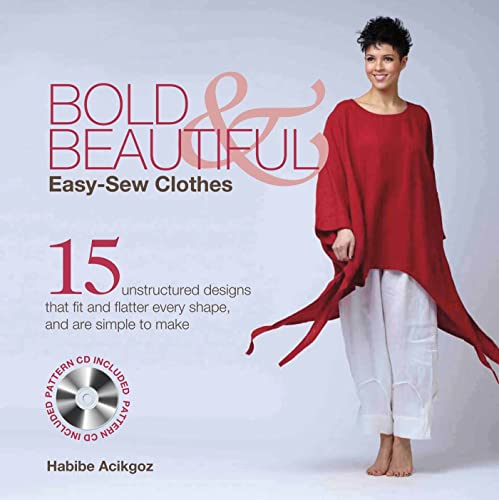 cover image Bold & Beautiful Easy-Sew Clothes: 15 Unstructured Designs that Fit and Flatter Every Shape, and Are Simple to Make