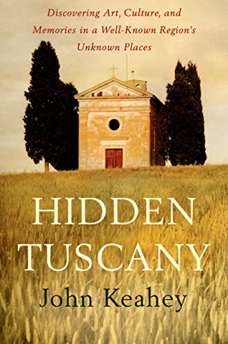 cover image Hidden Tuscany: Discovering Art, Culture, and Memories in a Well-Known Region’s Unknown Places