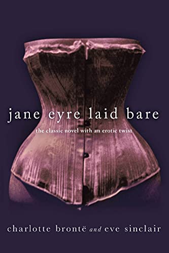 cover image Jane Eyre Laid Bare: 
The Classic Novel with an 
Erotic Twist