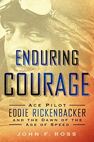 cover image Enduring Courage: Ace Pilot Eddie Rickenbacker and the Dawn of the Age of Speed