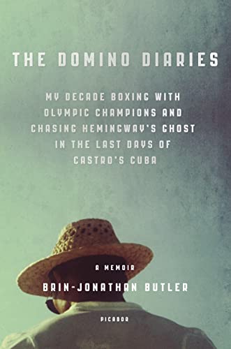 cover image The Domino Diaries: My Decade Boxing with Olympic Champions and Chasing Hemingway’s Ghost in the Last Days of Castro’s Cuba