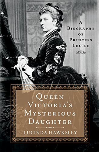 cover image Queen Victoria’s Mysterious Daughter: A Biography of Princess Louise