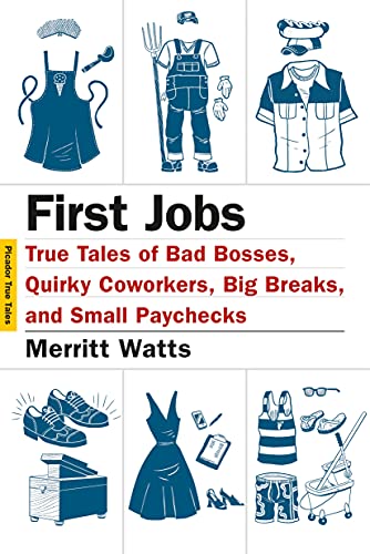 cover image First Jobs: True Tales of Bad Bosses, Quirky Coworkers, Big Breaks, and Small Paychecks
