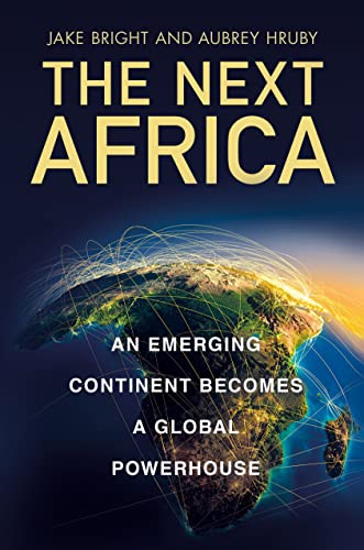 cover image The Next Africa: An Emerging Continent Becomes a Global Powerhouse
