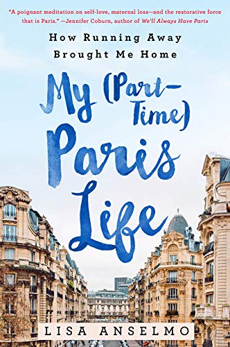 cover image My (Part-Time) Paris Life: How Running Away Brought Me Home