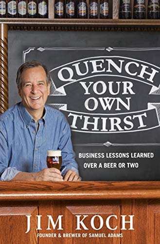 cover image Quench Your Own Thirst: Business Lessons Learned over a Beer or Two