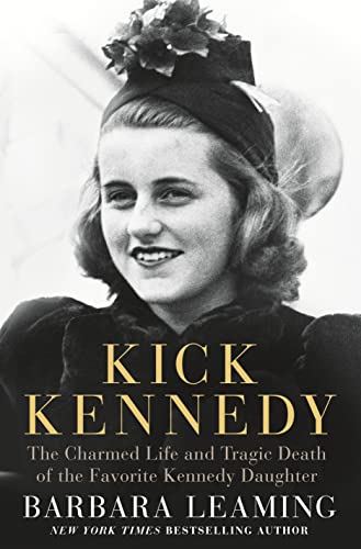 cover image Kick Kennedy: The Charmed Life and Tragic Death of the Favorite Kennedy Daughter
