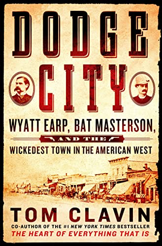 cover image Dodge City: Wyatt Earp, Bat Masterson, and the Wickedest Town in the American West