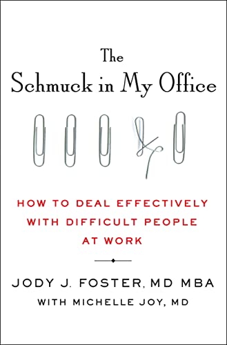 cover image The Schmuck in My Office: How to Deal Effectively with Difficult People at Work 