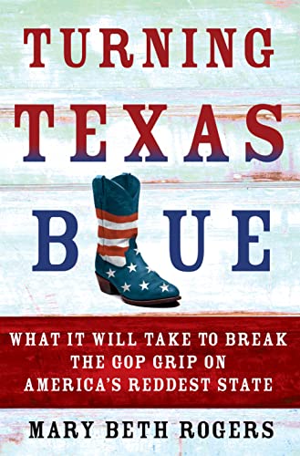 cover image Turning Texas Blue: What It Will Take to Break the GOP Grip on America’s Reddest State