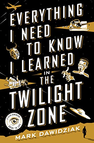 cover image Everything I Need to Know I Learned in the Twilight Zone