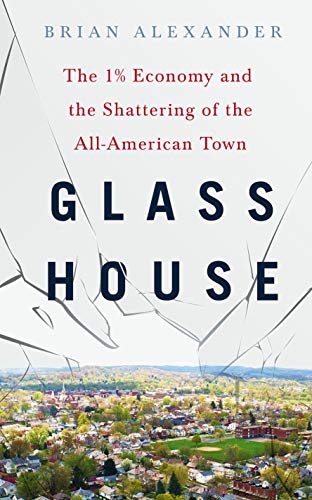 cover image Glass House: The 1% Economy and the Shattering of the All-American Town 