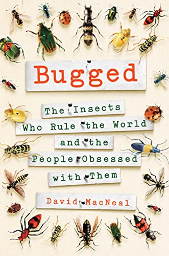 cover image Bugged: The Insects Who Rule the World and the People Obsessed with Them