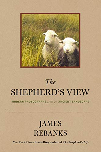 cover image The Shepherd’s View: Modern Photographs from an Ancient Landscape