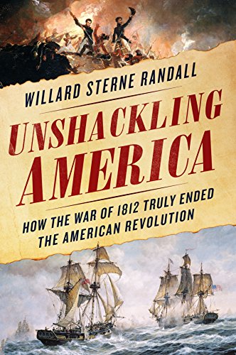 cover image Unshackling America: How the War of 1812 Truly Ended the American Revolution