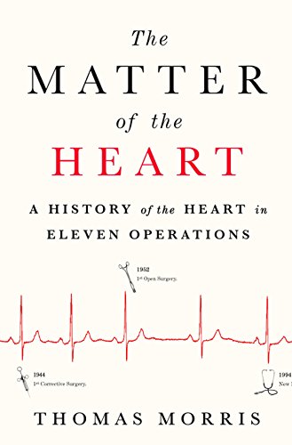 cover image The Matter of the Heart: A History of the Heart in Eleven Operations