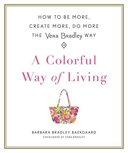 cover image A Colorful Way of Living: How to Be More, Create More, Do More the Vera Bradley Way