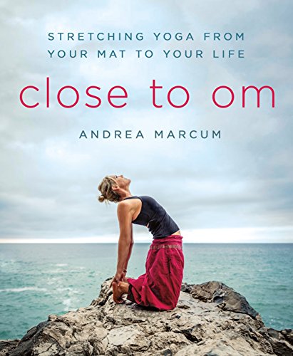 cover image Close to Om: Stretching Yoga from Your Mat to Your Life 