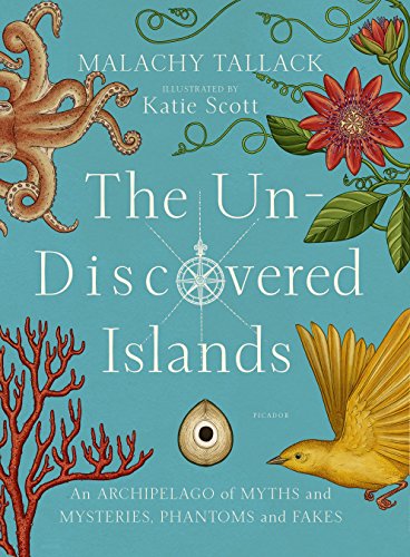 cover image The Un-Discovered Islands: An Archipelago of Myths and Mysteries, Phantoms and Fakes