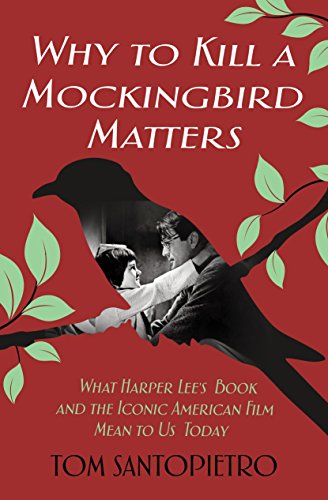 cover image Why ‘To Kill a Mockingbird’ Matters: What Harper Lee’s Book and America’s Iconic Film Mean to Us Today