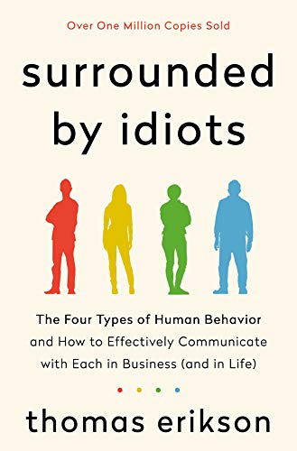cover image Surrounded by Idiots: The Four Types of Human Behavior and How to Effectively Communicate with Each in Business (and in Life) 