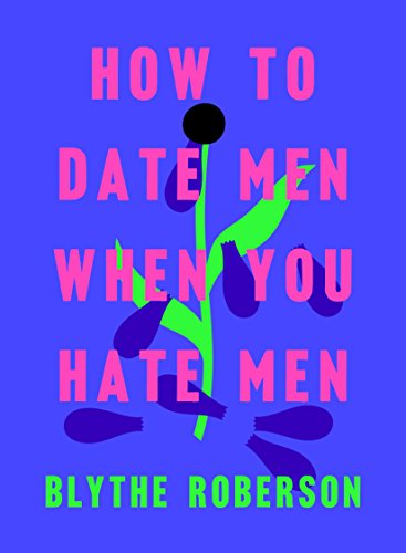 cover image How to Date Men When You Hate Men
