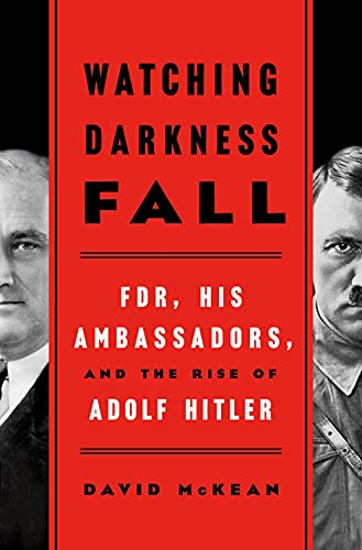 cover image Watching Darkness Fall: FDR, His Ambassadors and the Rise of Adolph Hitler